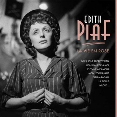  Édith Piaf'ın Hayatı ve La Vie en Rose Şarkısının Doğuşu